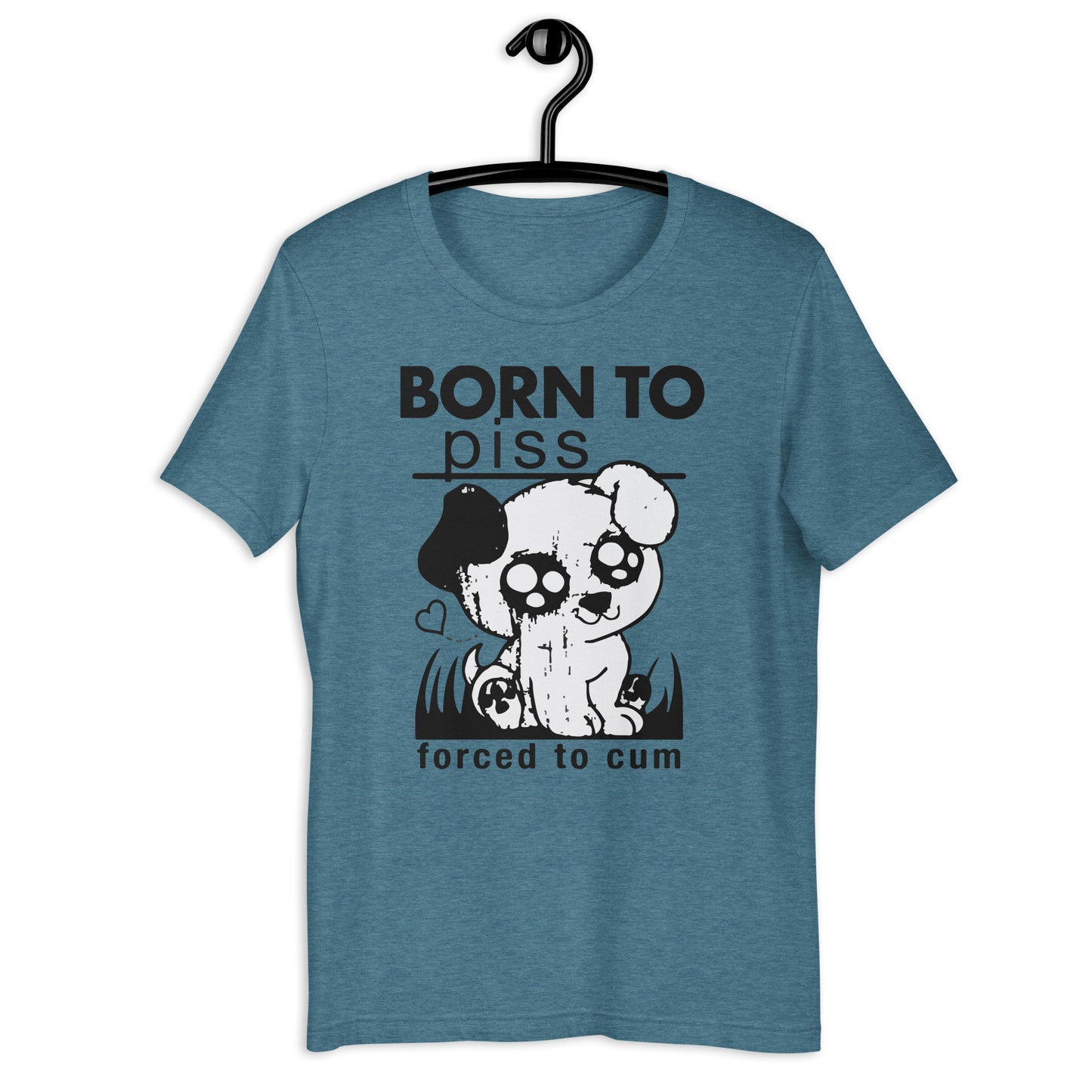 Born To Piss, Forced To Cum. Unisex t-shirt