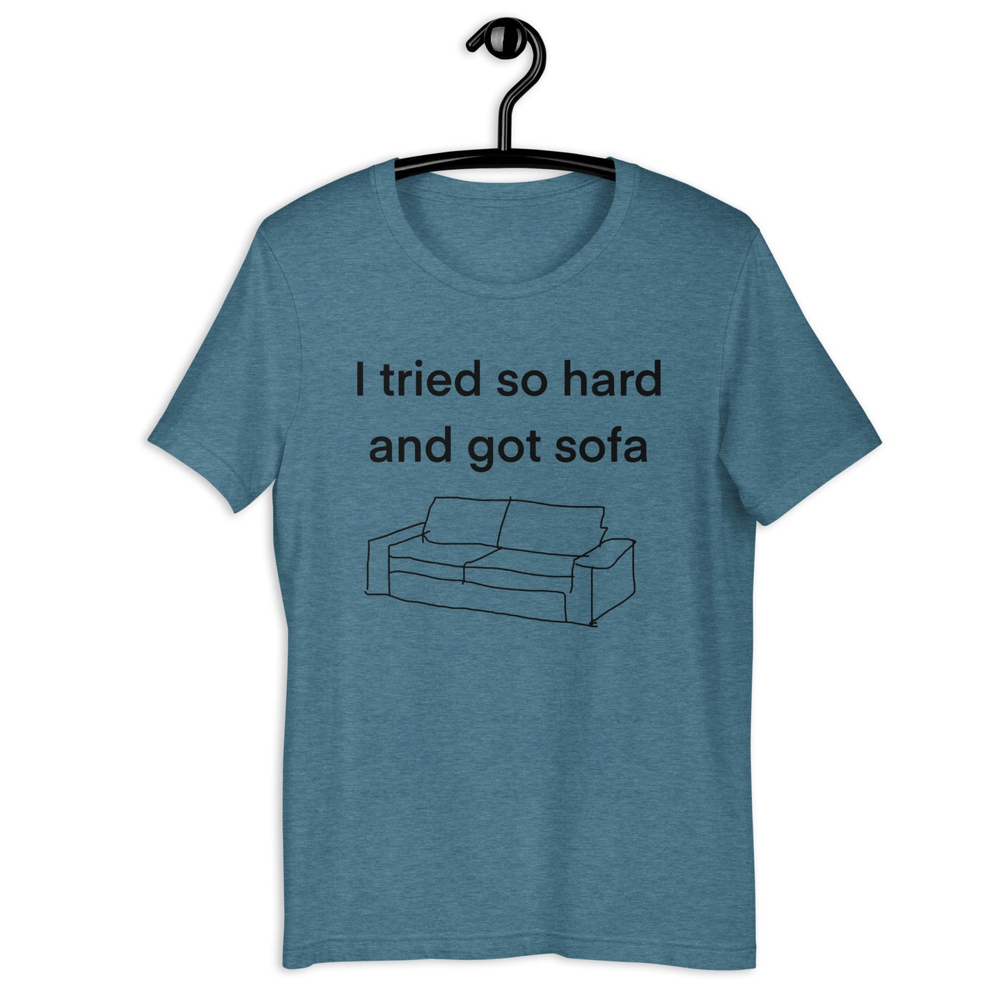 i tried so hard and i got sofa Unisex t-shirt