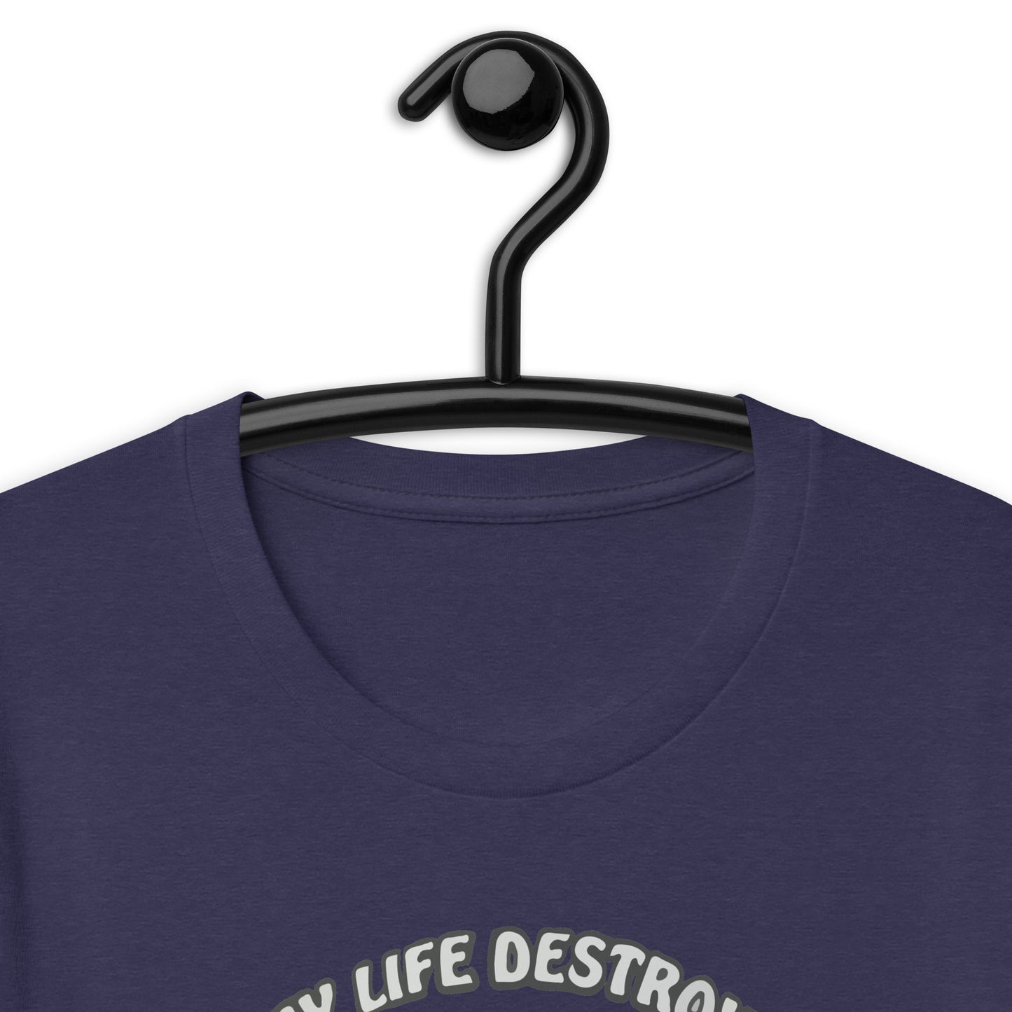 I Had My Life Destroyed By Bomb Ass Pussy Unisex t-shirt