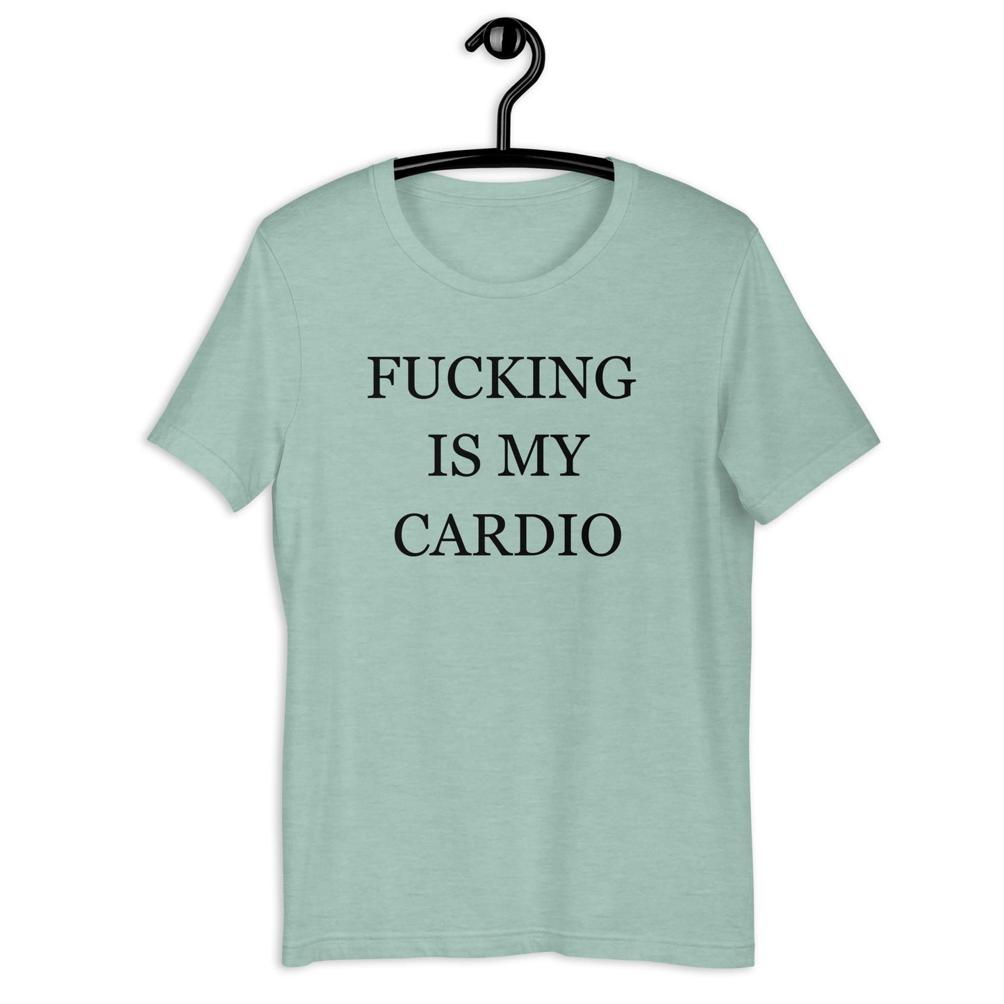 FUCKING IS MY CARDIO Unisex t-shirt