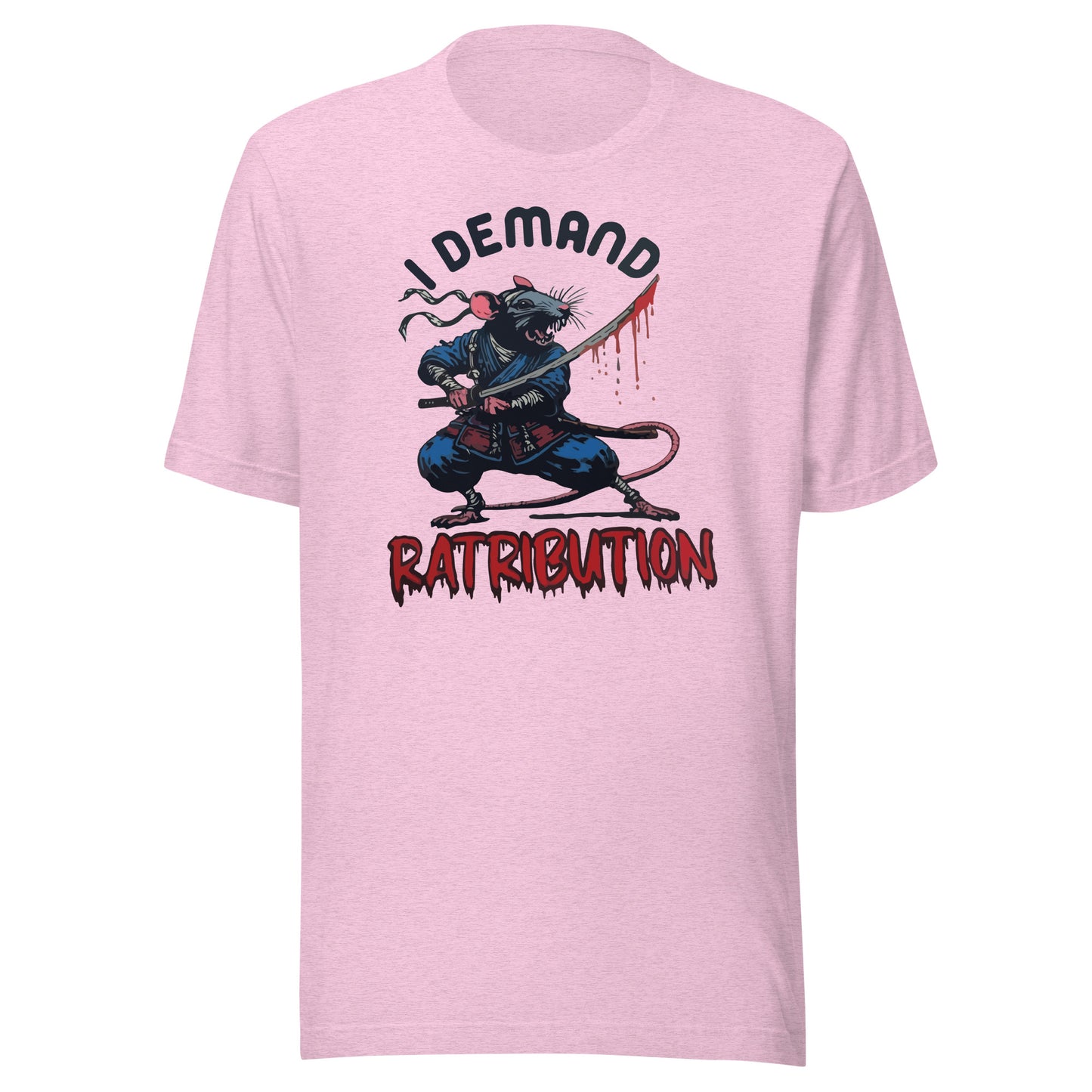 I Demand Ratribution Unisex t-shirt