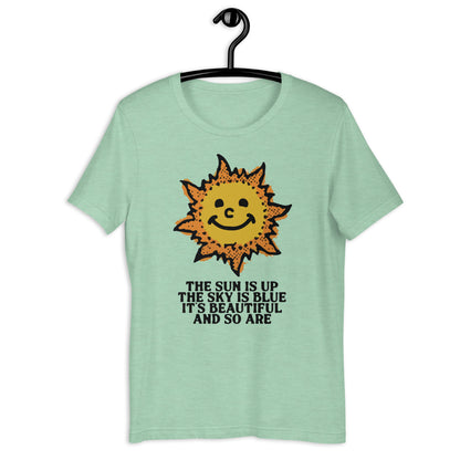 The Sun Is Up, The Sky Is Blue. Unisex t-shirt