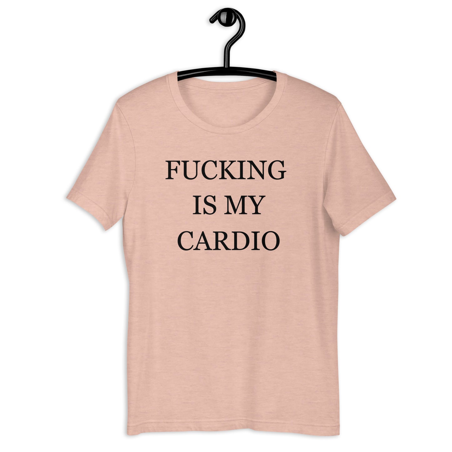 FUCKING IS MY CARDIO Unisex t-shirt