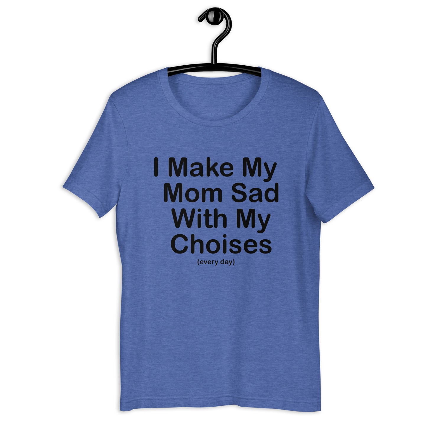 Camiseta unisex Hago triste a mi mamá todos los días