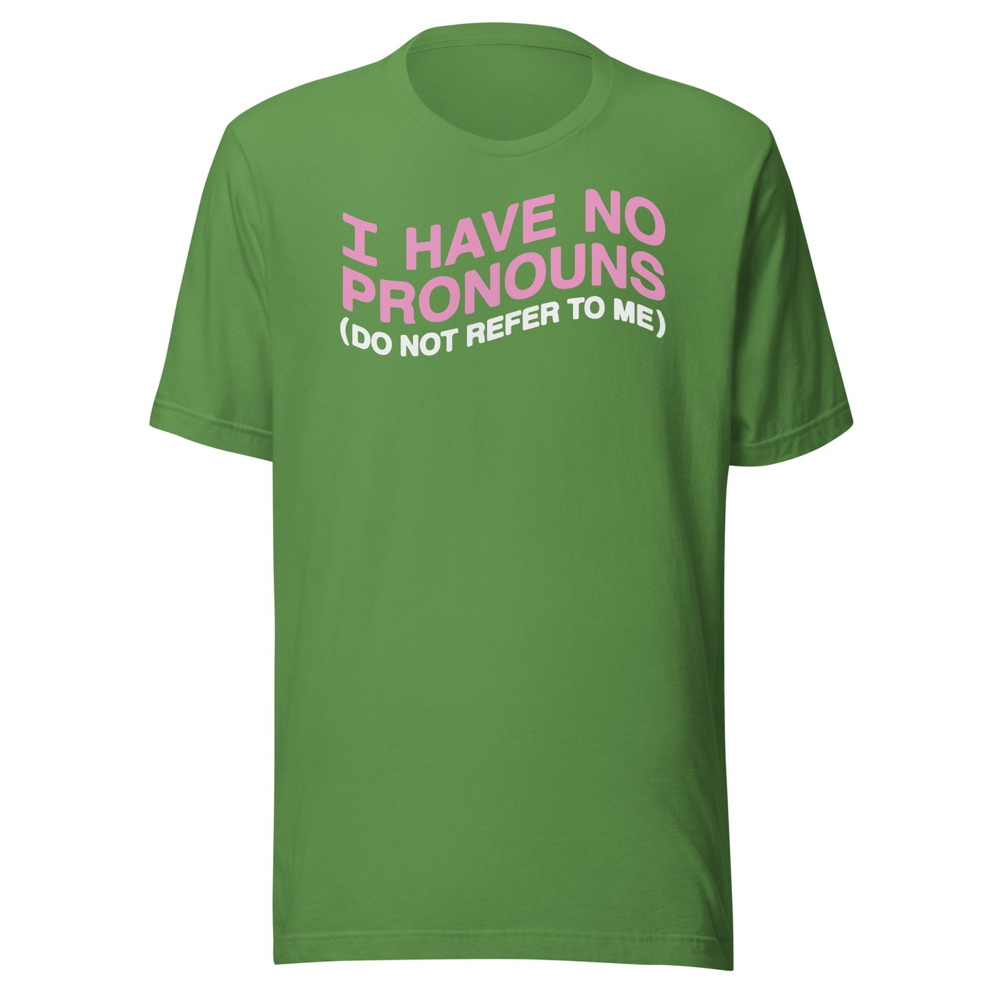 No tengo pronombres (no te refieras a mí) Camiseta unisex