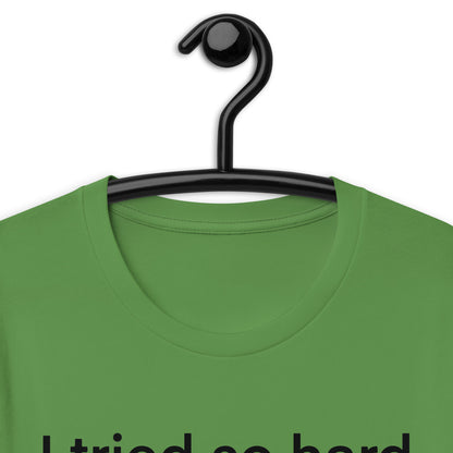 i tried so hard and i got sofa Unisex t-shirt