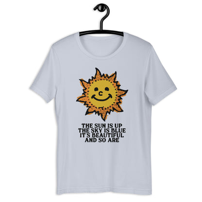 The Sun Is Up, The Sky Is Blue. Unisex t-shirt