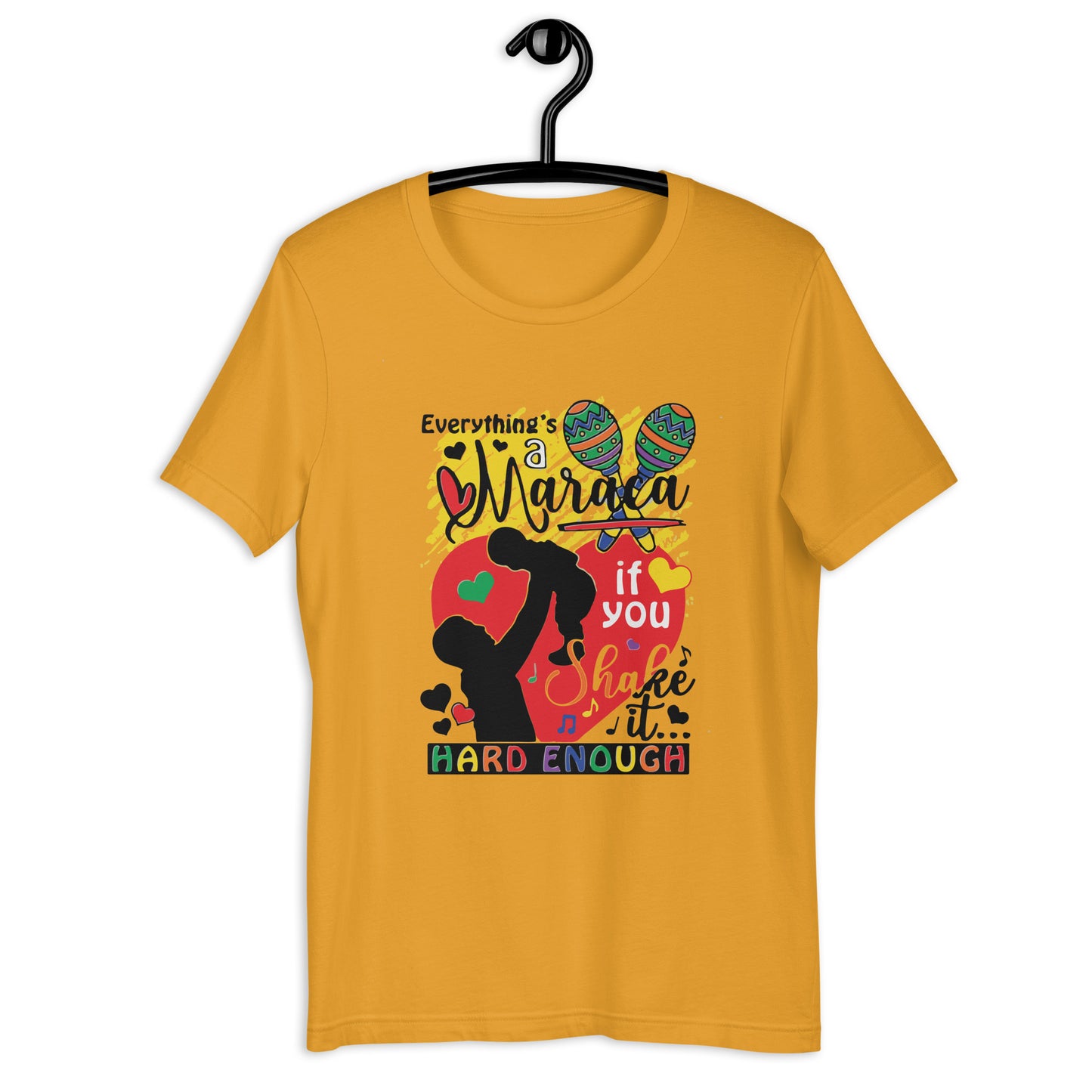 Camiseta unisex Todo es una maraca si la agitas lo suficientemente fuerte