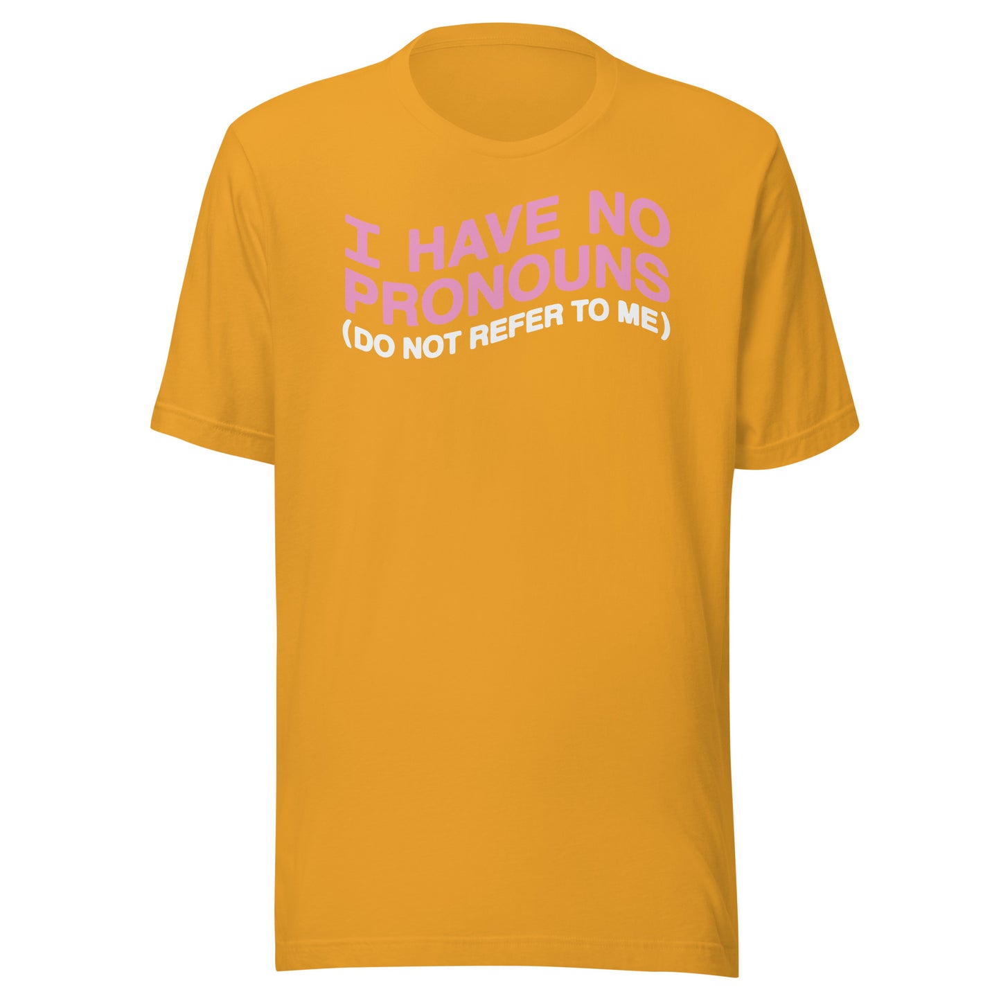 No tengo pronombres (no te refieras a mí) Camiseta unisex