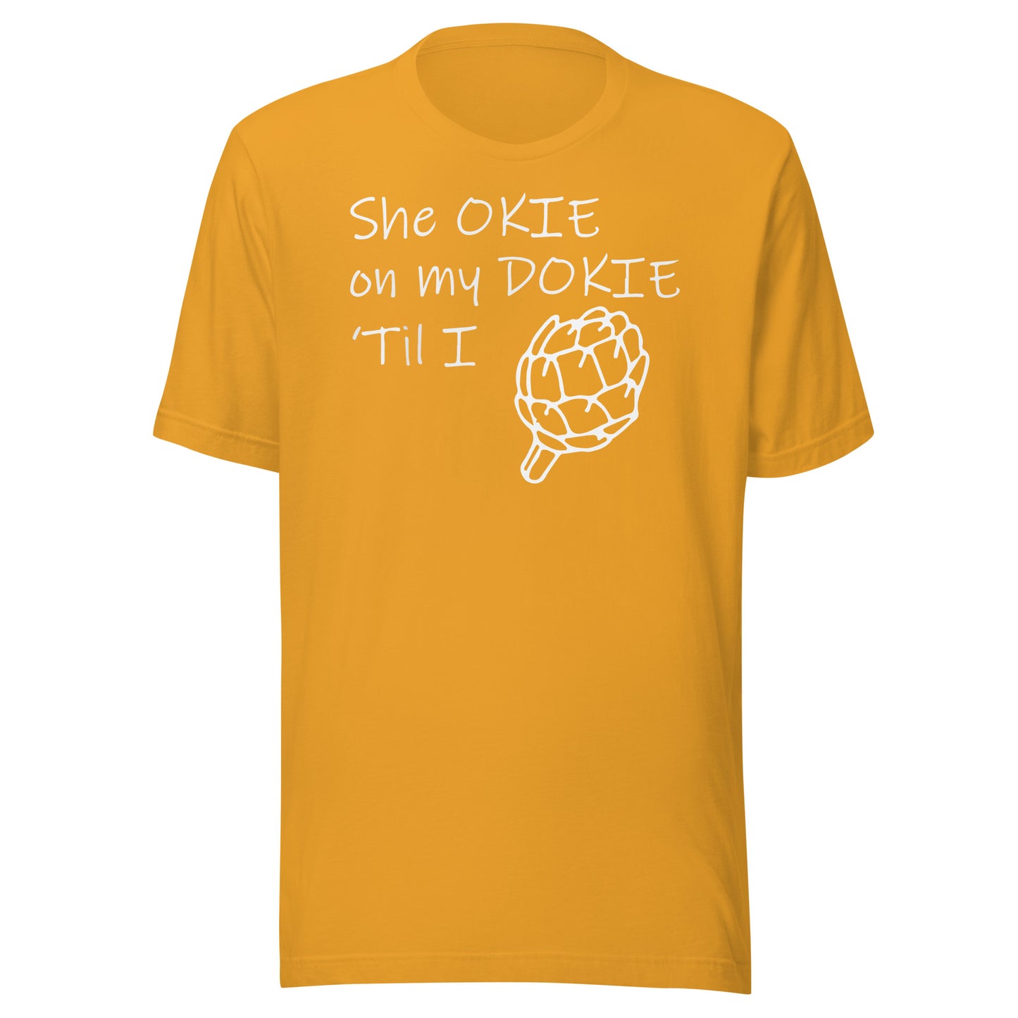 she okie on my dokie Unisex t-shirt