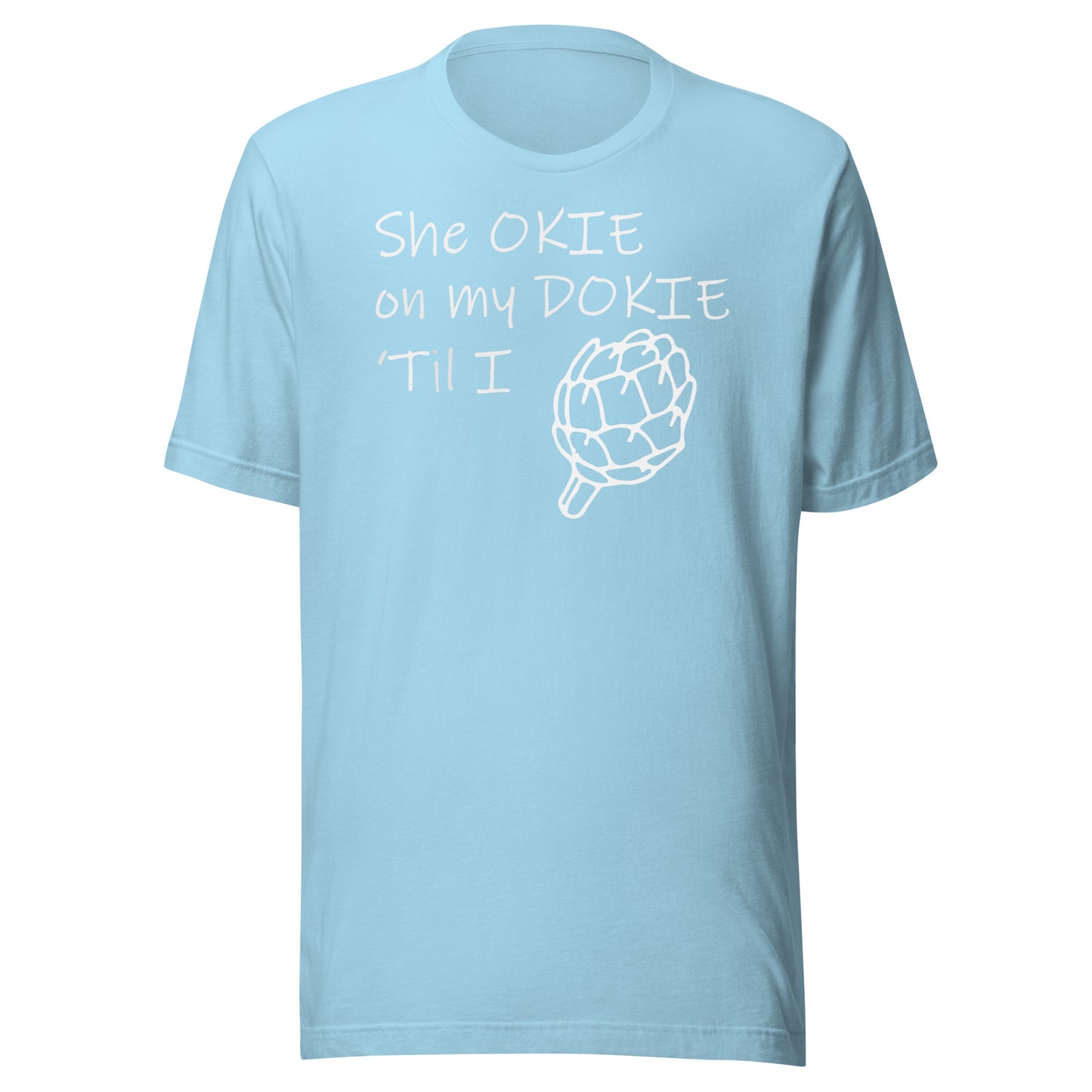 she okie on my dokie Unisex t-shirt