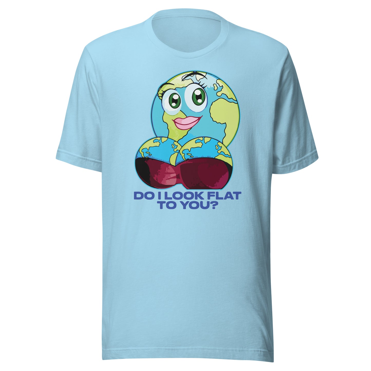 Do I Look Flat To You? Unisex t-shirt