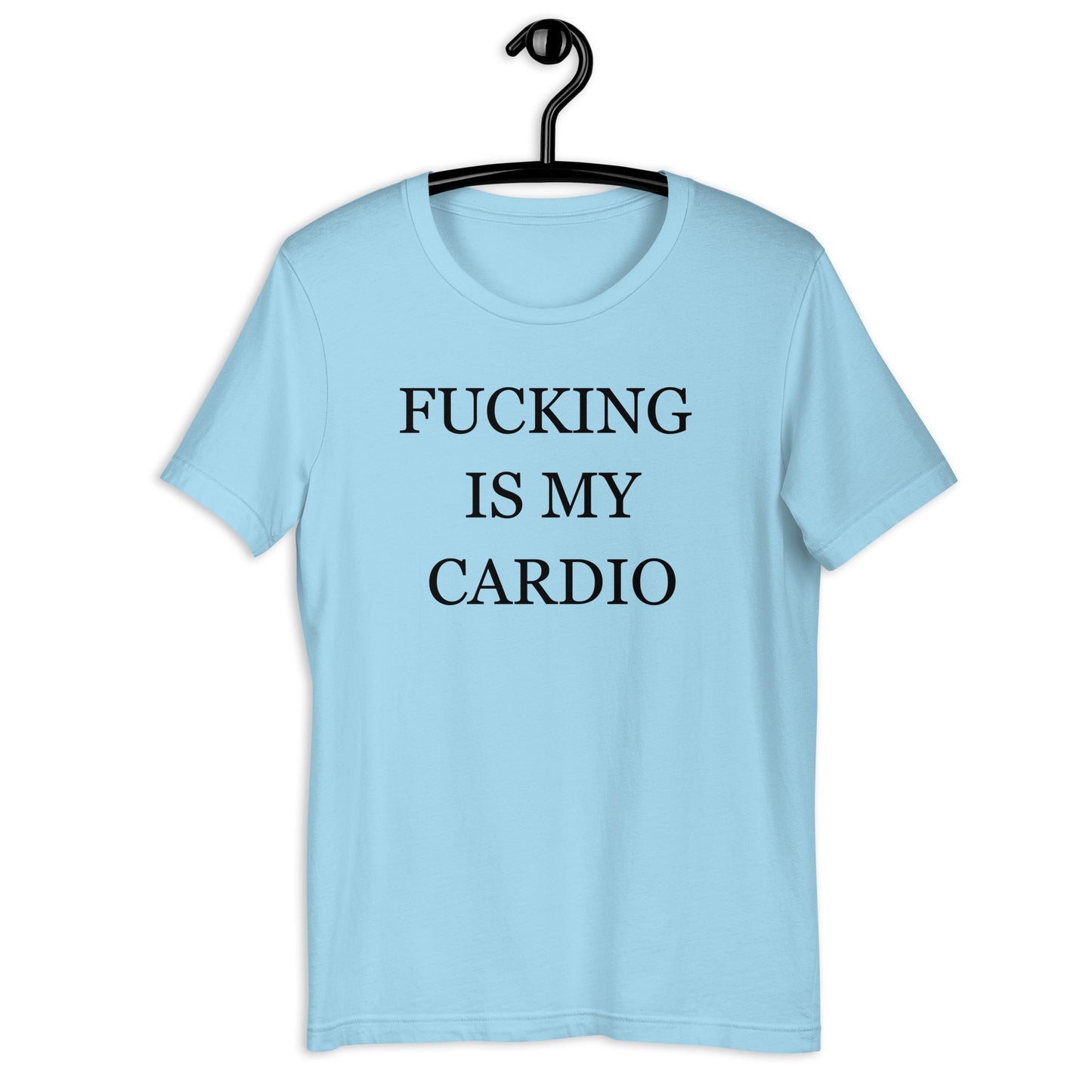 FUCKING IS MY CARDIO Unisex t-shirt