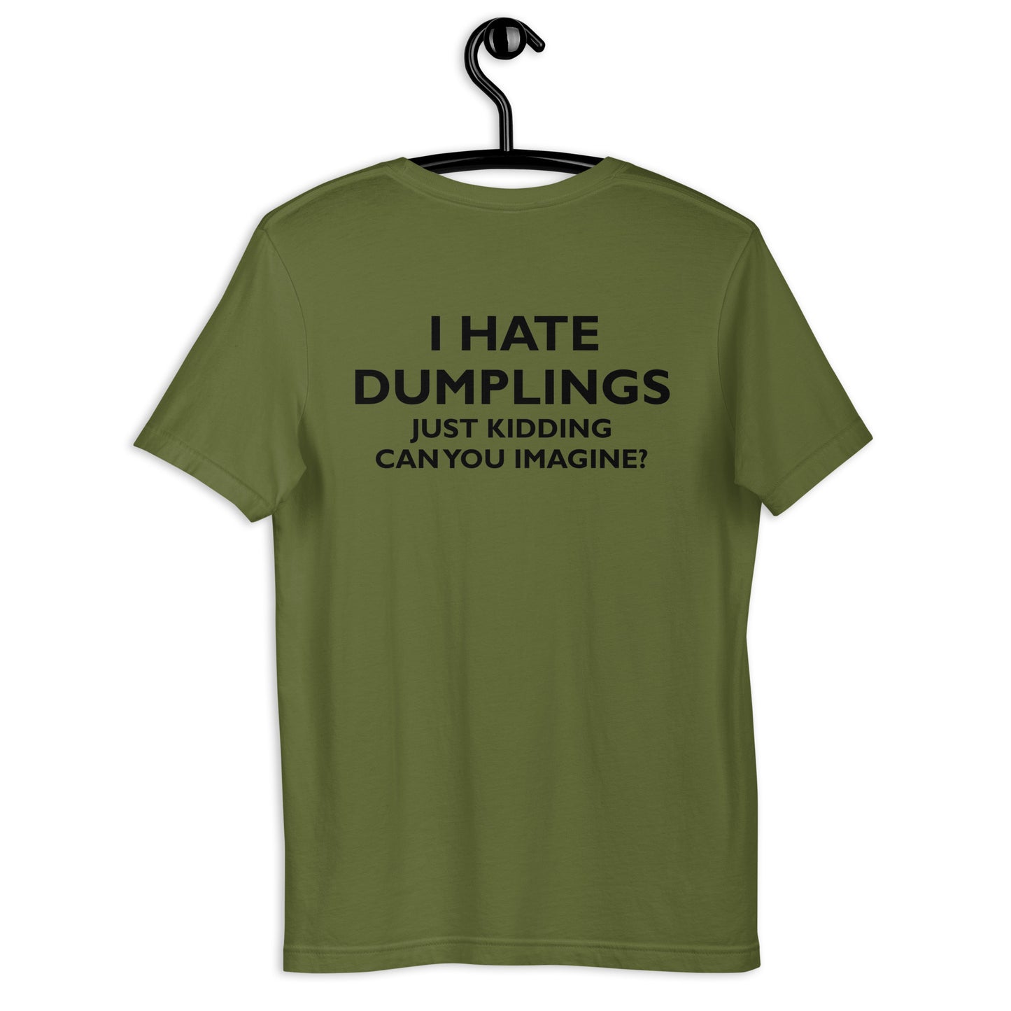 Camiseta con texto en inglés "I HATE DUMPLINGS SOLO KIDDING CAN YOU IMAGINE"