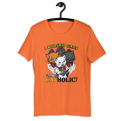 I Worship Cats. Does That Make Me Catholic? Unisex t-shirt