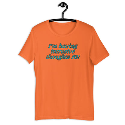 I'm Having Intrusive Thoughts RN. Unisex t-shirt