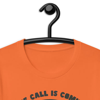 The Call Is Coming From Inside The Ass. Unisex t-shirt