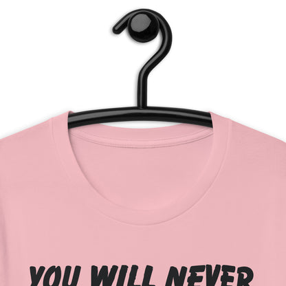 You Will Never Be Able To Afford A House Unisex t-shirt