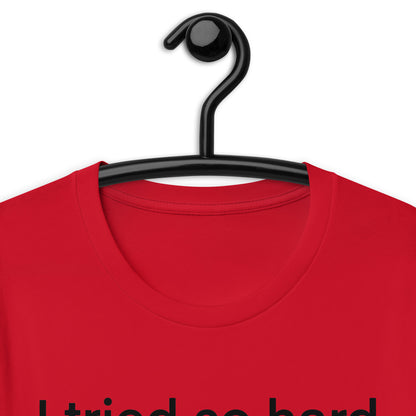 i tried so hard and i got sofa Unisex t-shirt