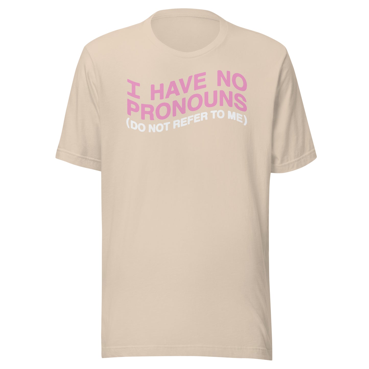 No tengo pronombres (no te refieras a mí) Camiseta unisex