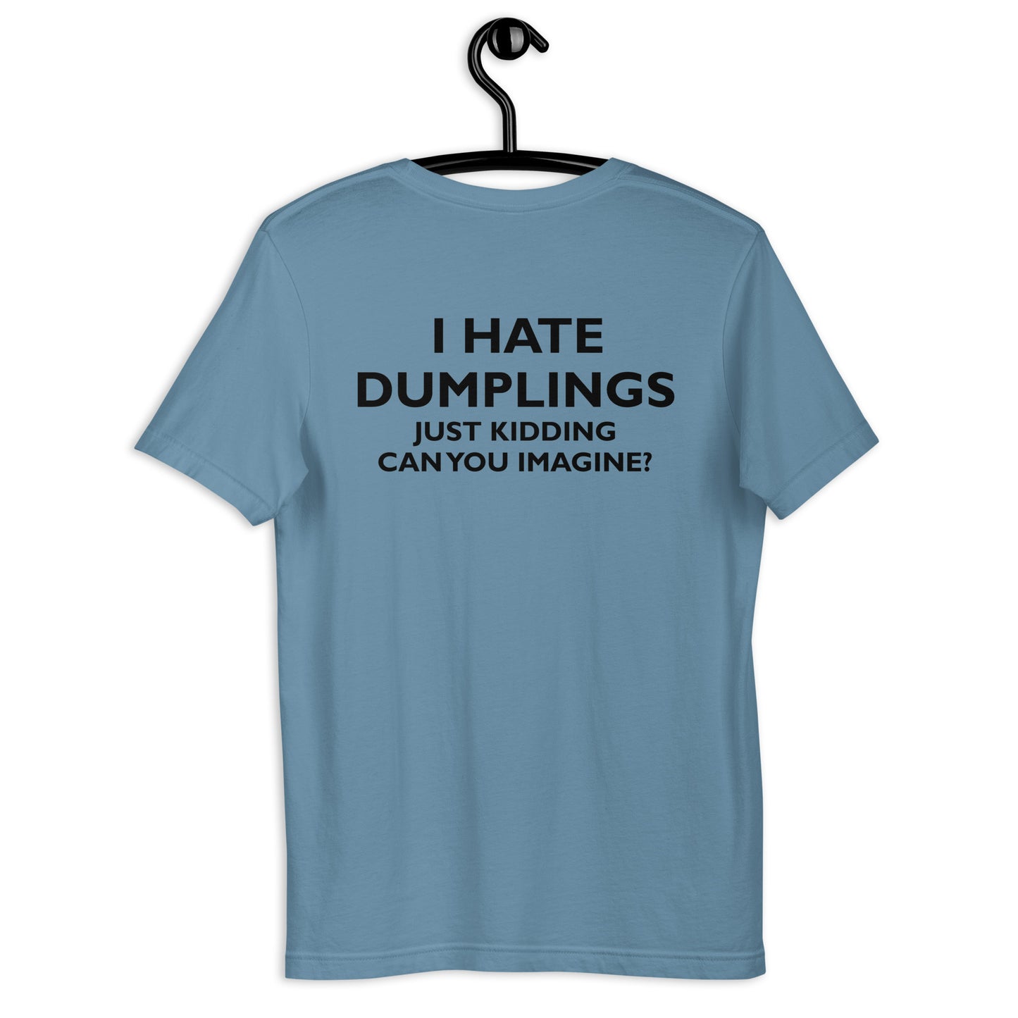 Camiseta con texto en inglés "I HATE DUMPLINGS SOLO KIDDING CAN YOU IMAGINE"