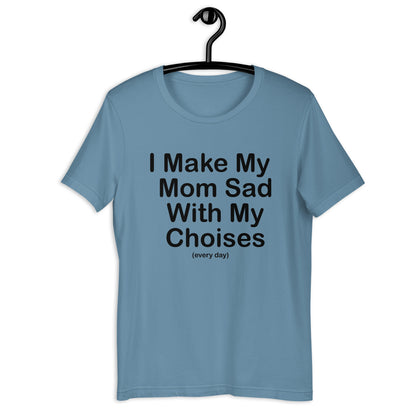 Camiseta unisex Hago triste a mi mamá todos los días