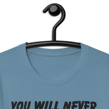 You Will Never Be Able To Afford A House Unisex t-shirt