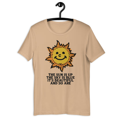 The Sun Is Up, The Sky Is Blue. Unisex t-shirt