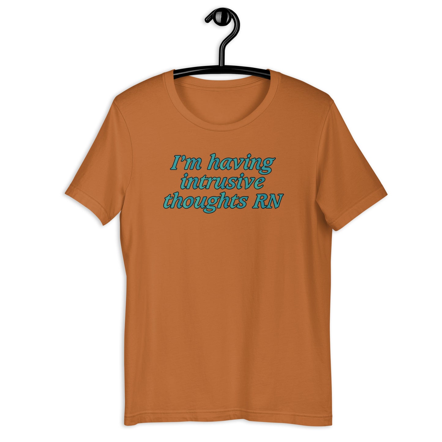 I'm Having Intrusive Thoughts RN. Unisex t-shirt