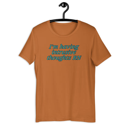 I'm Having Intrusive Thoughts RN. Unisex t-shirt