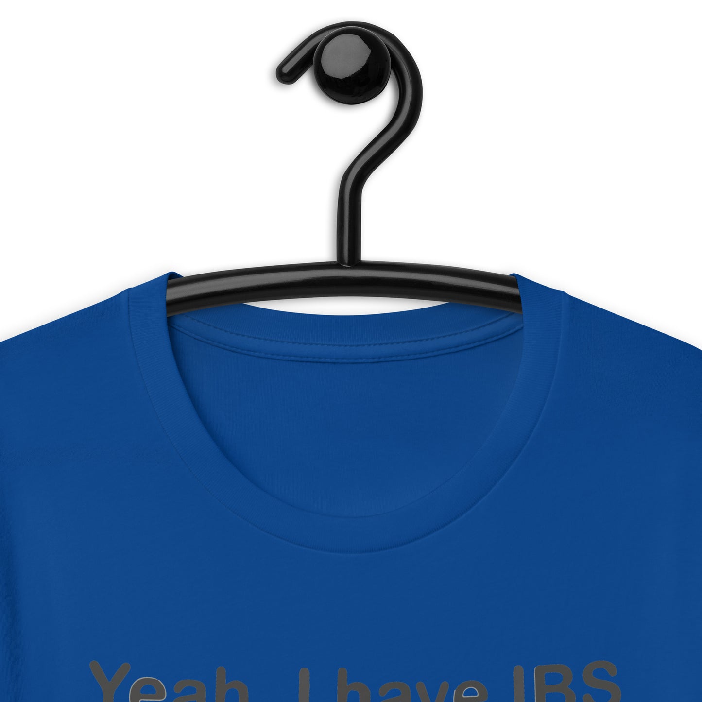 Yeah, i have ibs. T-Shirt