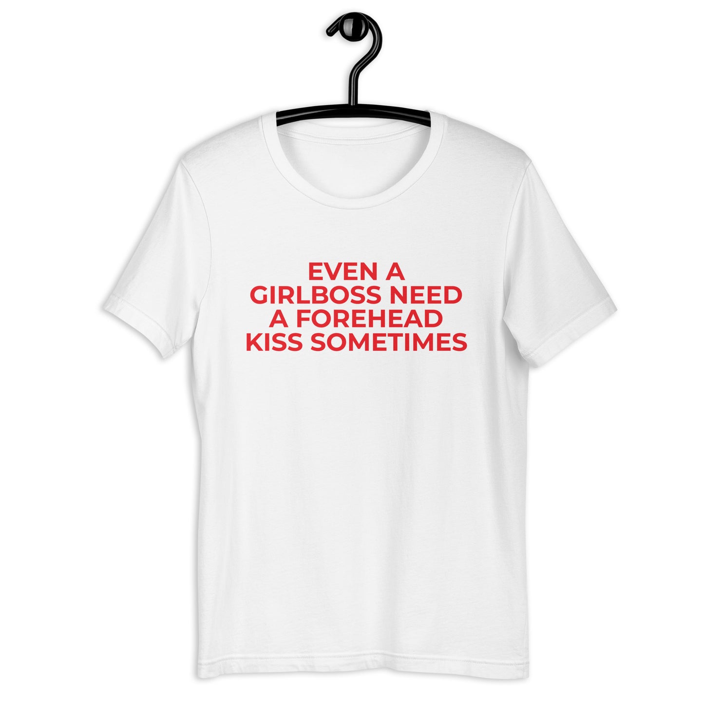 EVEN A GIRLBOOS NEED T-Shirt