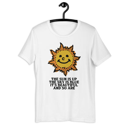 The Sun Is Up, The Sky Is Blue. Unisex t-shirt