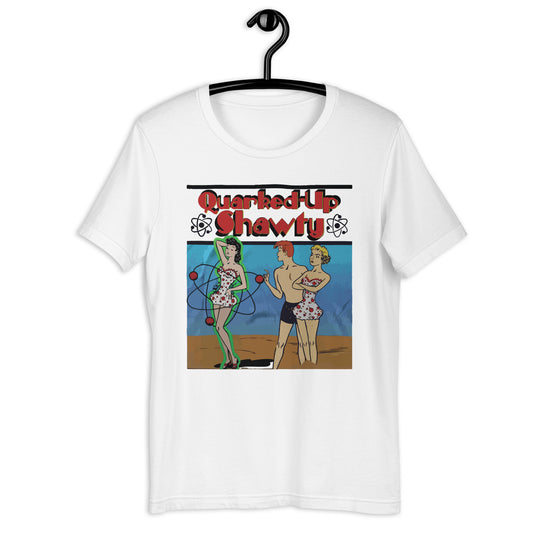 Quarked-Up Shawty t-shirt