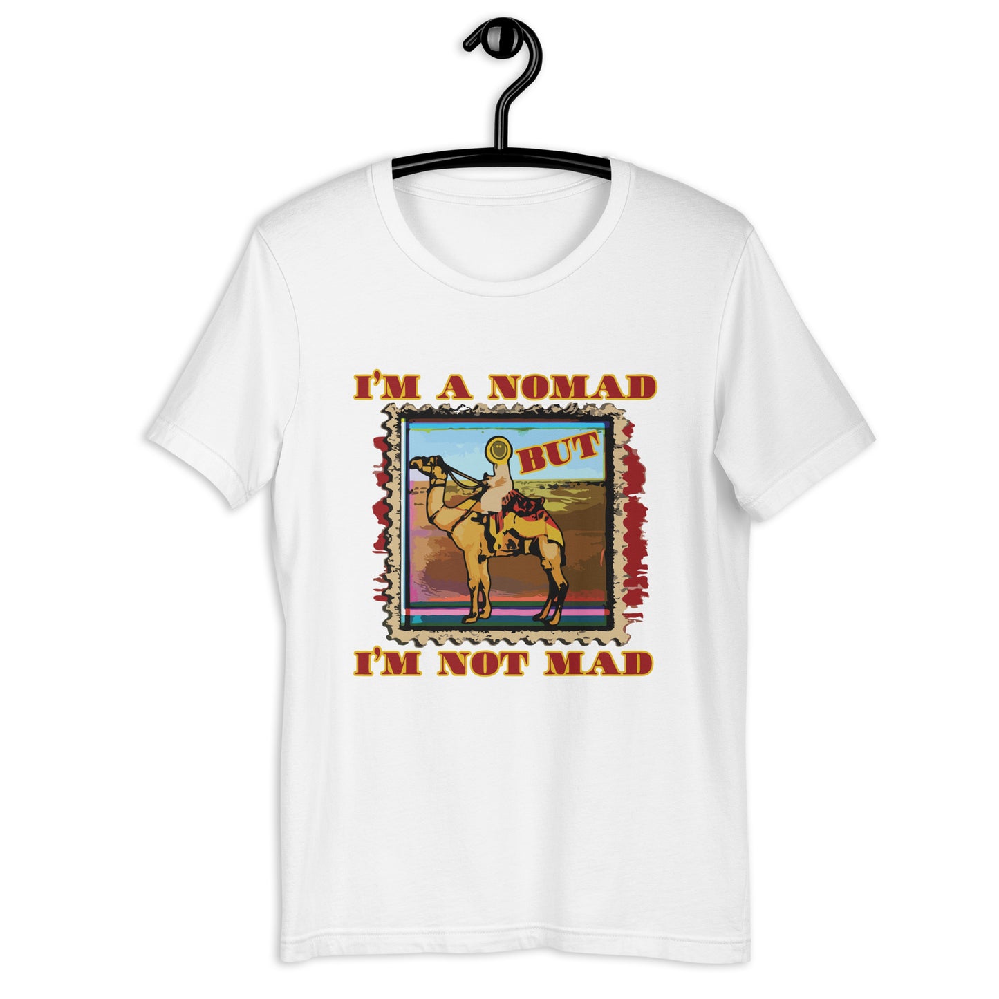 I'm A Nomad But I'm Not Mad Unisex t-shirt