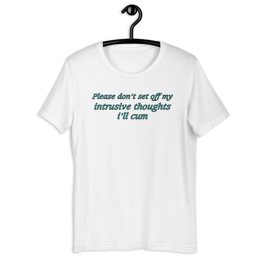 Please don’t set off my intrusive thought Unisex t-shirt