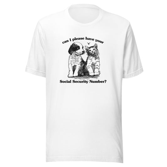 Can I Please Have Your Social Security Number. Unisex t-shirt