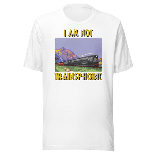 I Am Not Trainsphobic Unisex t-shirt