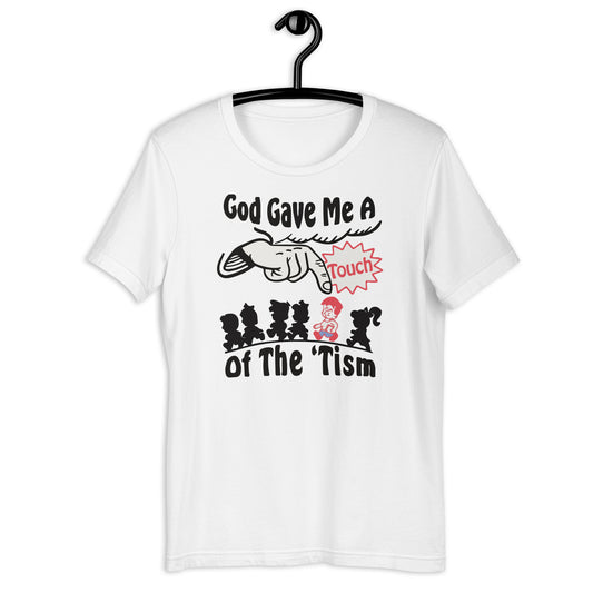 God Gave Me A Touch Of The 'Tism Unisex t-shirt