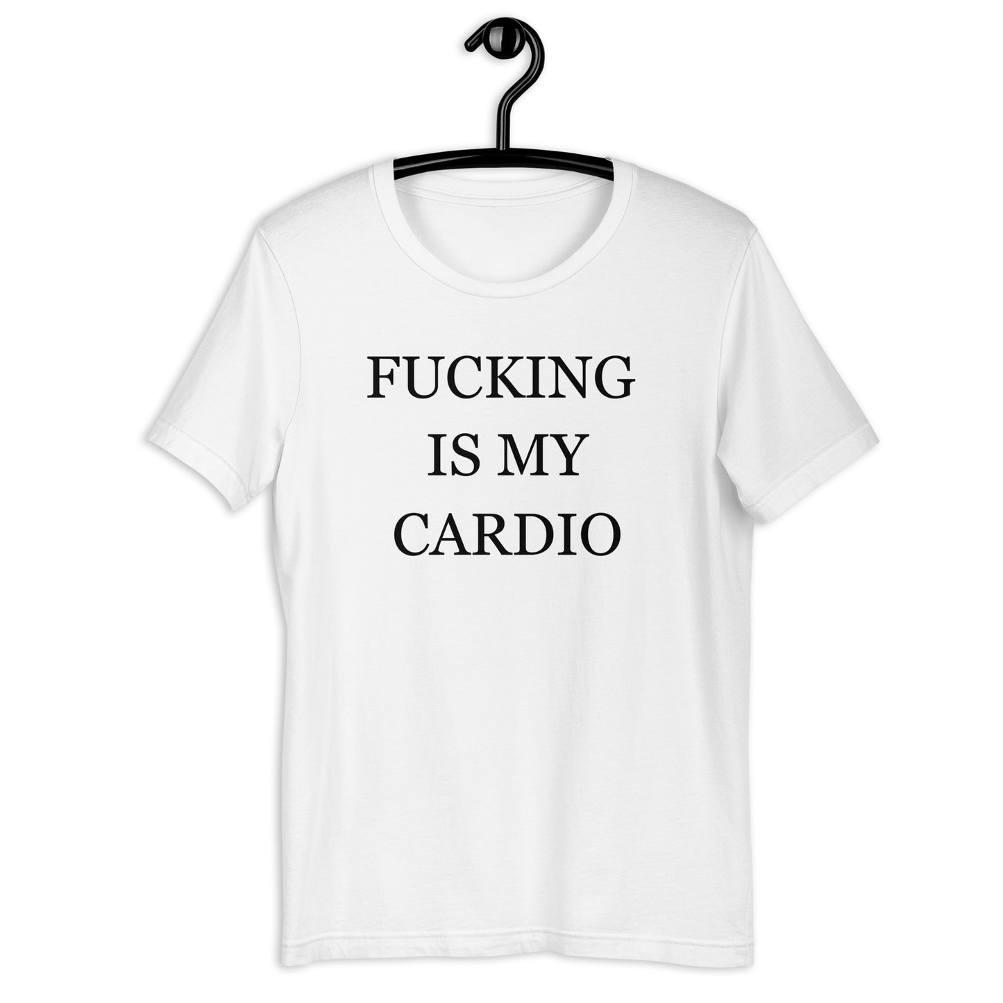 FUCKING IS MY CARDIO Unisex t-shirt