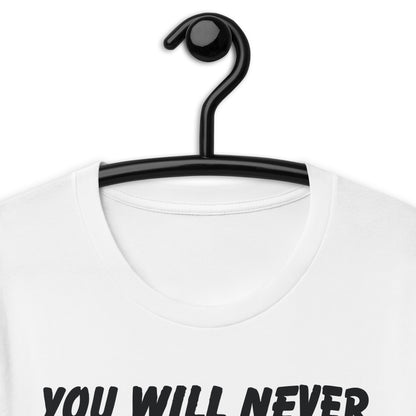 You Will Never Be Able To Afford A House Unisex t-shirt