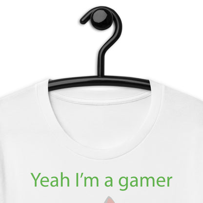 Yeah I'm a gamer Unisex t-shirt