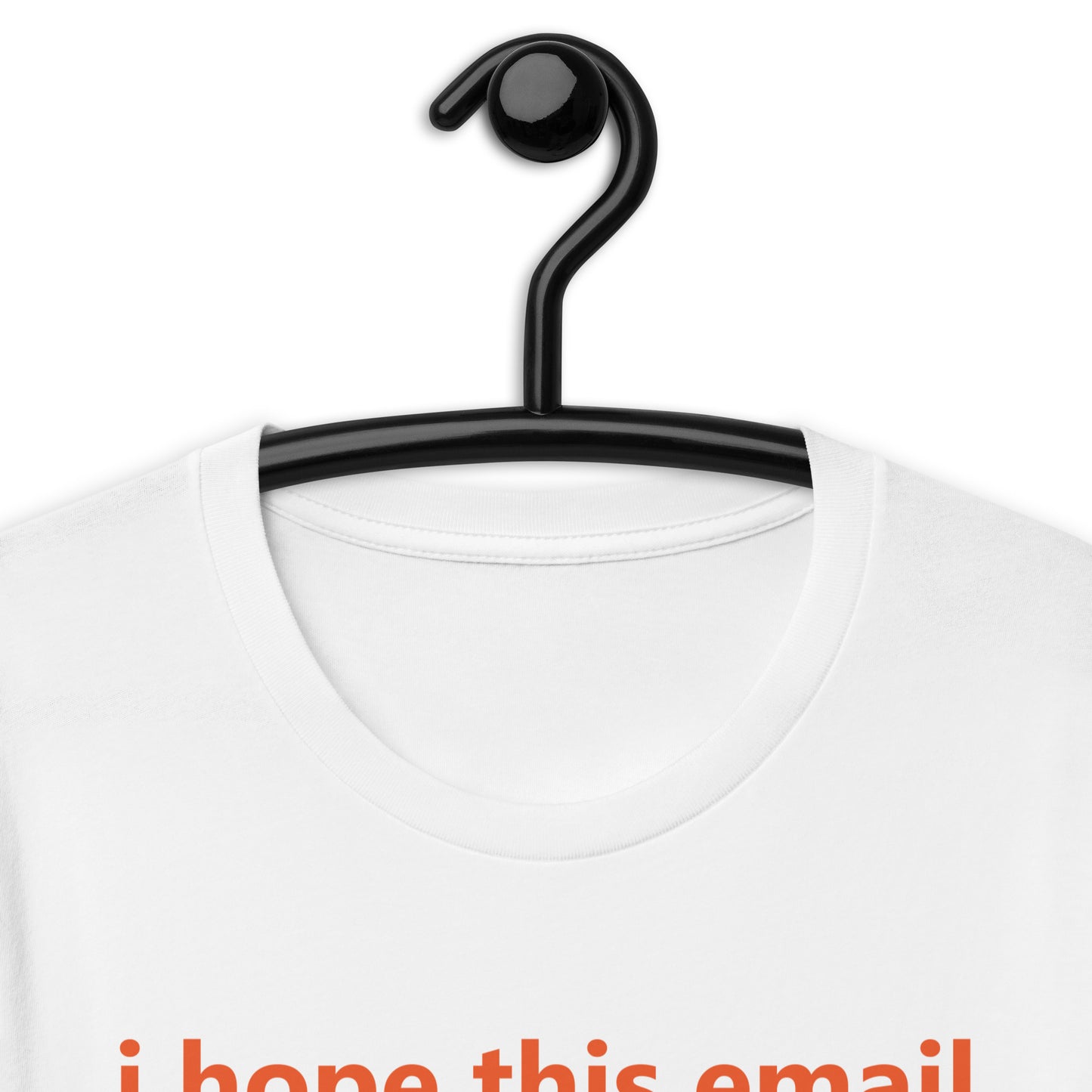 i hope this email finds you unwell Unisex t-shirt