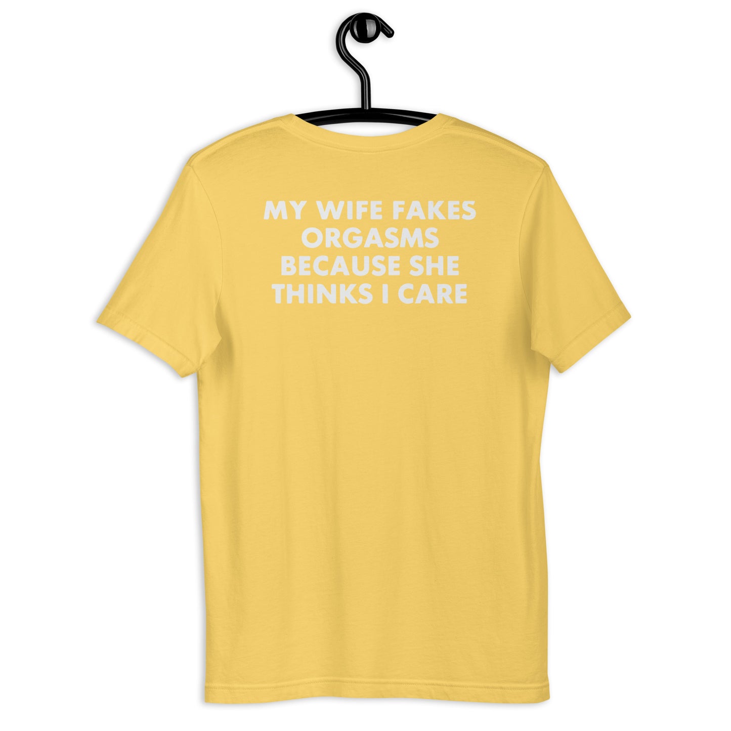 My Wife Fakes Orgasms Unisex t-shirt