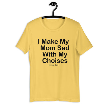 Camiseta unisex Hago triste a mi mamá todos los días