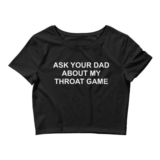 Ask Your Dad About My Throat Game Women’s Crop SHIRT
