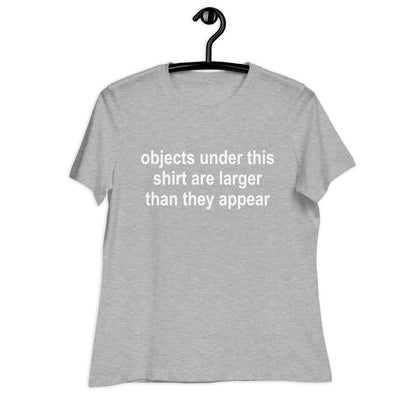 objects under this shirt are larger than they appear Relaxed T-Shirt