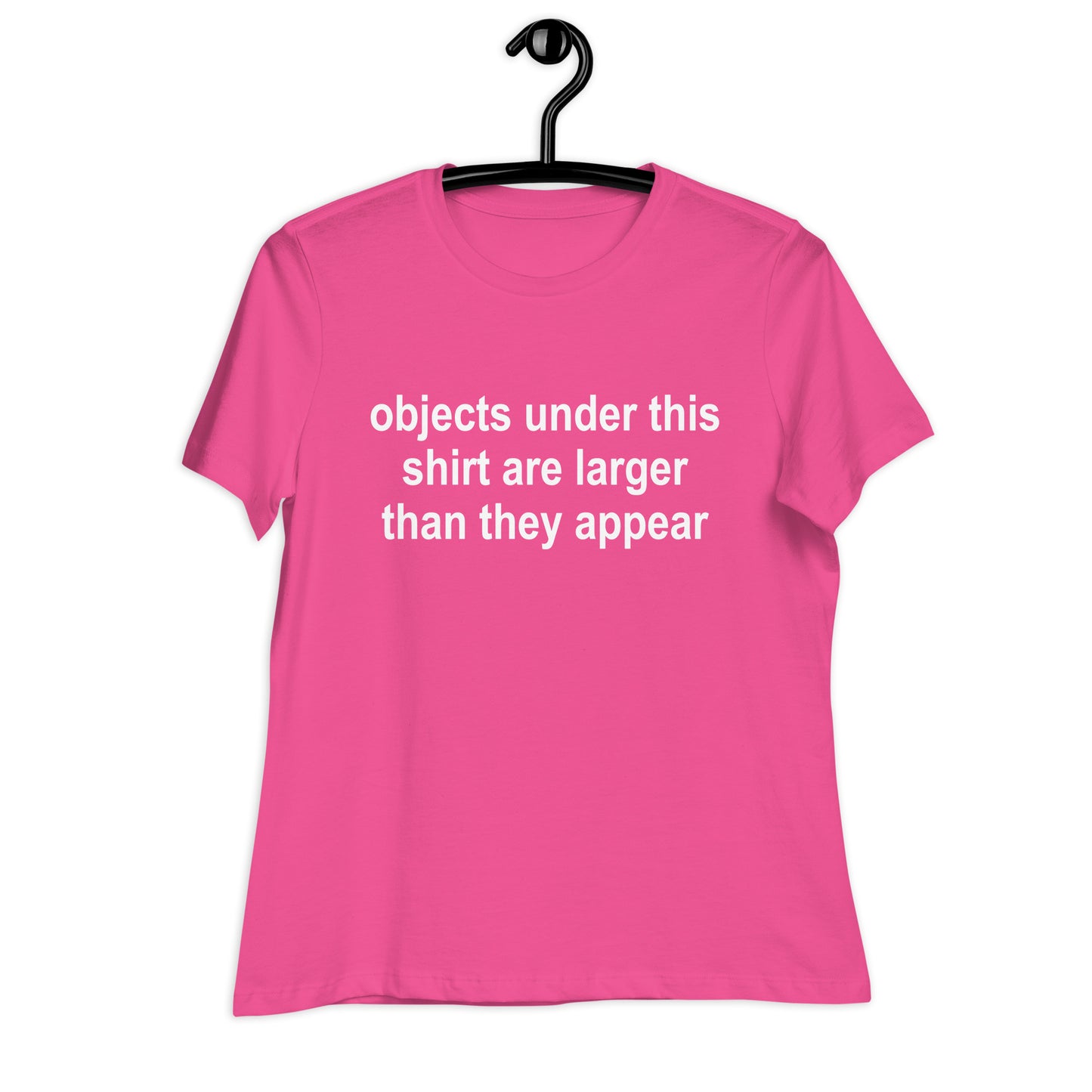 objects under this shirt are larger than they appear Relaxed T-Shirt