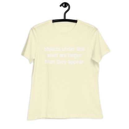 objects under this shirt are larger than they appear Relaxed T-Shirt