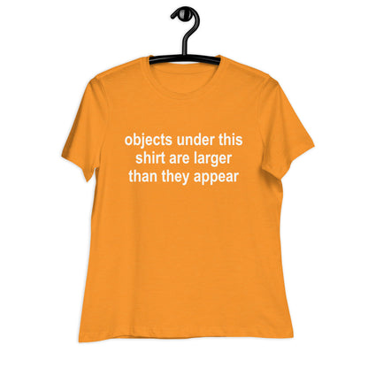 objects under this shirt are larger than they appear Relaxed T-Shirt